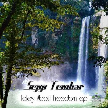 Sepp Tembar - A Tale About Freedom