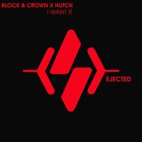 Block & Crown and Hutch - I Want It (Club Mix)