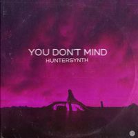 Huntersynth - You Don't Mind