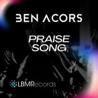 Ben Acors - Praise Song