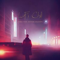 LoFi Chill - The City Never Sleeps