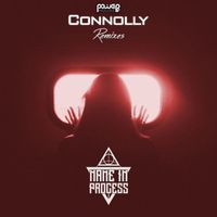 Name In Process - Connolly (Remixes)