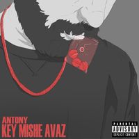 Antony - Key Mishe Avaz (Explicit)