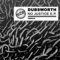 Dubsworth - No Justice E.p.