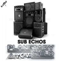 PlanetaryChild - Sub Echos