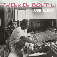 Todd Terry - Thinkin Bout U