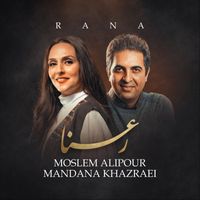 Moslem Alipour - Rana (feat. Mandana Khazraei)
