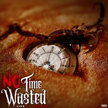 Live - No Time Wasted (feat. Statuz) (Explicit)