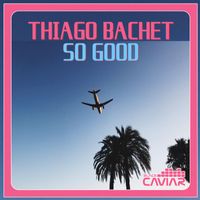 Thiago Bachet - So Good