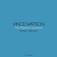 Vince Watson - Archives - The Planet E Sessions