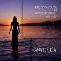 Ermis Kontoudis - Anatolica (feat. Dj Timo Kavvathakis, Harianna)