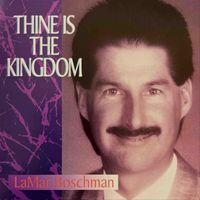Lamar Boschman - Thine Is the Kingdom