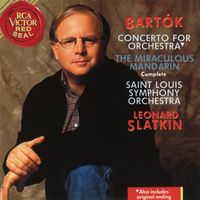 Leonard Slatkin - Bartók: Concerto for Orchestra & The Miraculous Mandarin