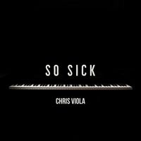 Chris Viola - So Sick