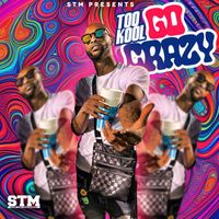 TOO KOOL - GO CRAZY (Explicit)