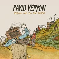 Pavid Vermin - Throw Me in the Trash (Explicit)