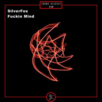 Silverfox - Fuckin Mind