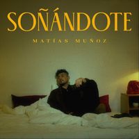 Matías Muñoz - Soñándote