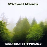 Michael Mason - Seasons of Trouble