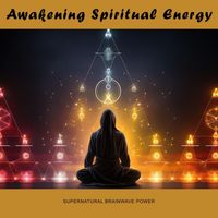 Supernatural Brainwave Power - Awakening Spiritual Energy