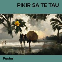Pasha - Pikir Sa Te Tau