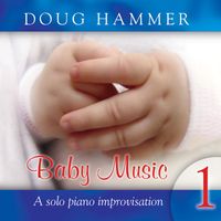 Doug Hammer - Baby Music 1 (a solo piano improvisation)
