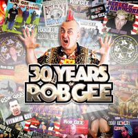 Rob Gee - 30 Years Of Rob GEE (Explicit)