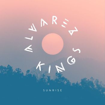 Alvarez kings - Sunrise, Pt.1