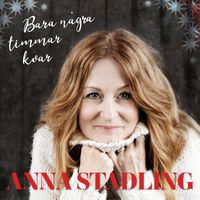 Anna Stadling - Bara några timmar kvar