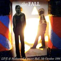 The Fall - Live @ Motherwell Concert Hall, 5th October 1996 (Live)
