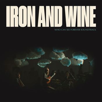 Iron & Wine - Who Can See Forever Soundtrack (Live [Explicit])