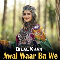 Bilal Khan - Awal Waar Ba We