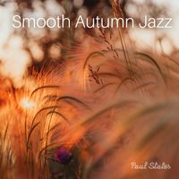 Paul States - Smooth Autumn Jazz