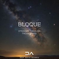 Bloque - Straight Through Those Stars