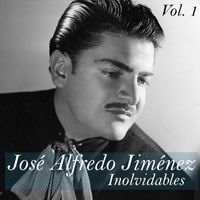 José Alfredo Jiménez - José Alfredo Jiménez-Inolvidables, Vol, 1