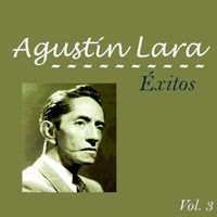 Agustín Lara - Agustín Lara-Éxitos, Vol, 3
