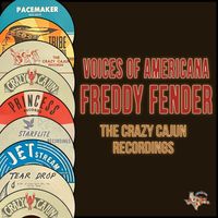 Freddy Fender - Voices of Americana (The Crazy Cajun Recordings)