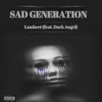 Lambert - Sad Generation (Explicit)