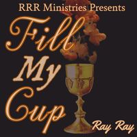 Ray Ray - Fill My Cup
