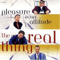 The Real Thing - Pleasure Is an Attitude