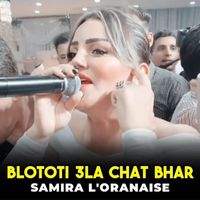 Samira L'oranaise - Blototi 3la Chat Bhar