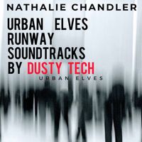 Dusty Tech - Urban Elves Runway Soundtracks Nathalie Chandler