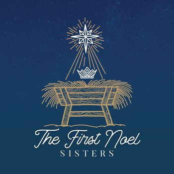 SISTERS - The First Noel