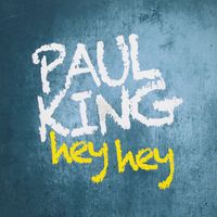 Paul King - Hey Hey
