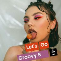 Groovy S - Let's Go