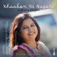 Dhiren Raichura & Sadhana Sargam - Khaabon Ki Nagari