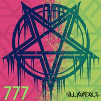 Kill Your Idols - 777