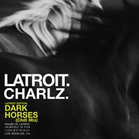 Latroit, Charlz - Dark Horses: Latroit Edition (Chill Mix)