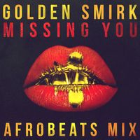 Golden Smirk - Missing You (Afrobeats Mix)