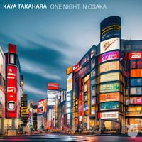 Kaya Takahara - One Night in Osaka